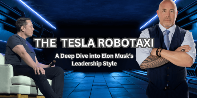 THE TESLA ROBOTAXI A Deep Dive into Elon Musk’s Leadership Style